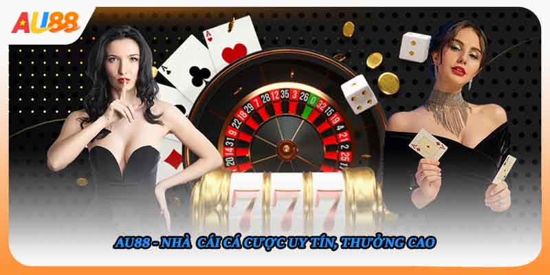 AU88 - Nhà  cái cá cược uy tín, thưởng cao