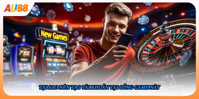 Tại sao nên tạo tài khoản tại cổng game này
